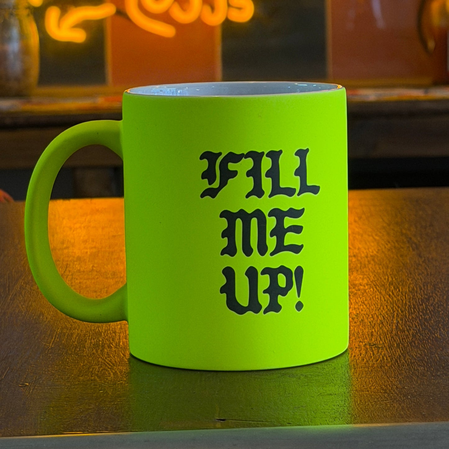 FILL ME UP Mug NEON