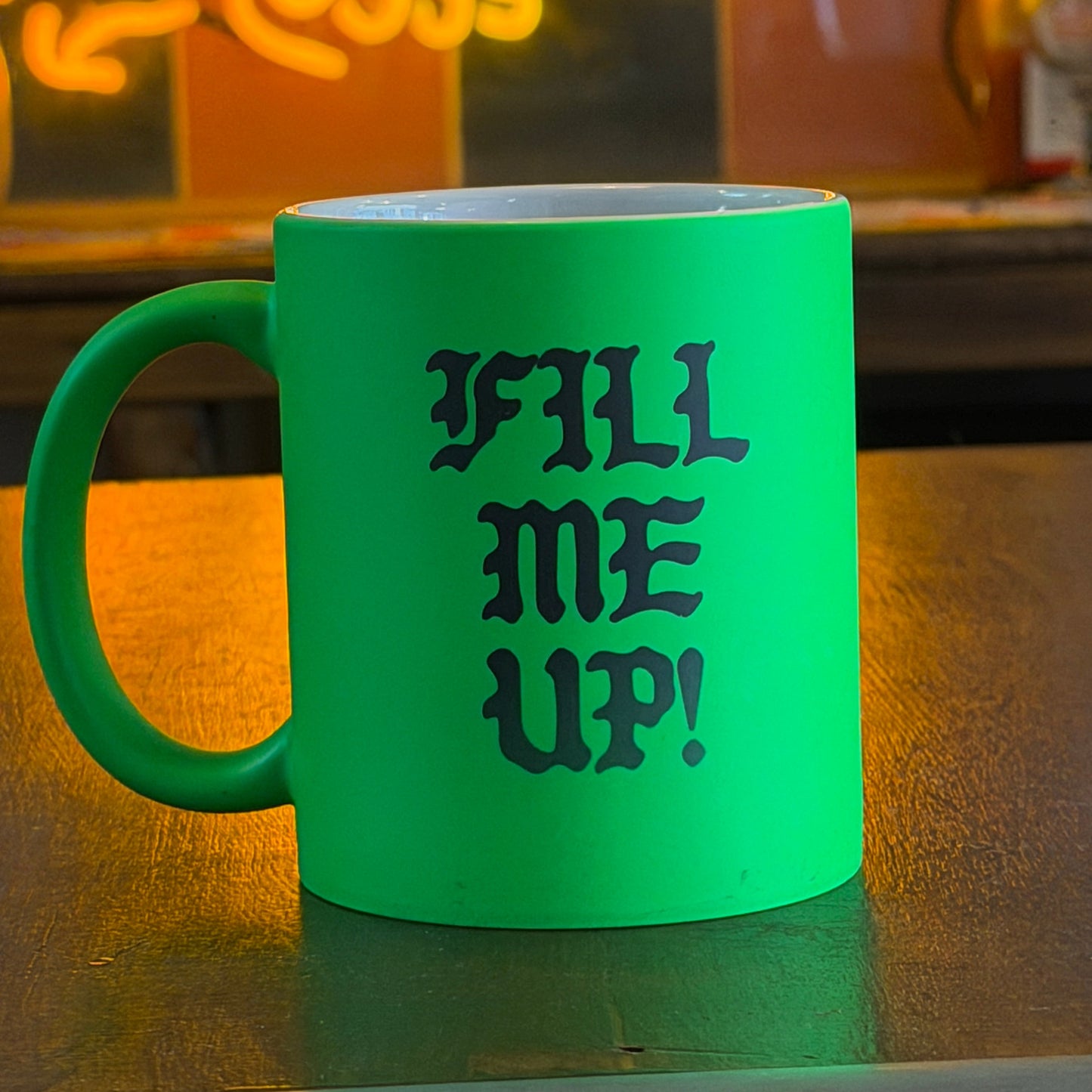 FILL ME UP Mug NEON