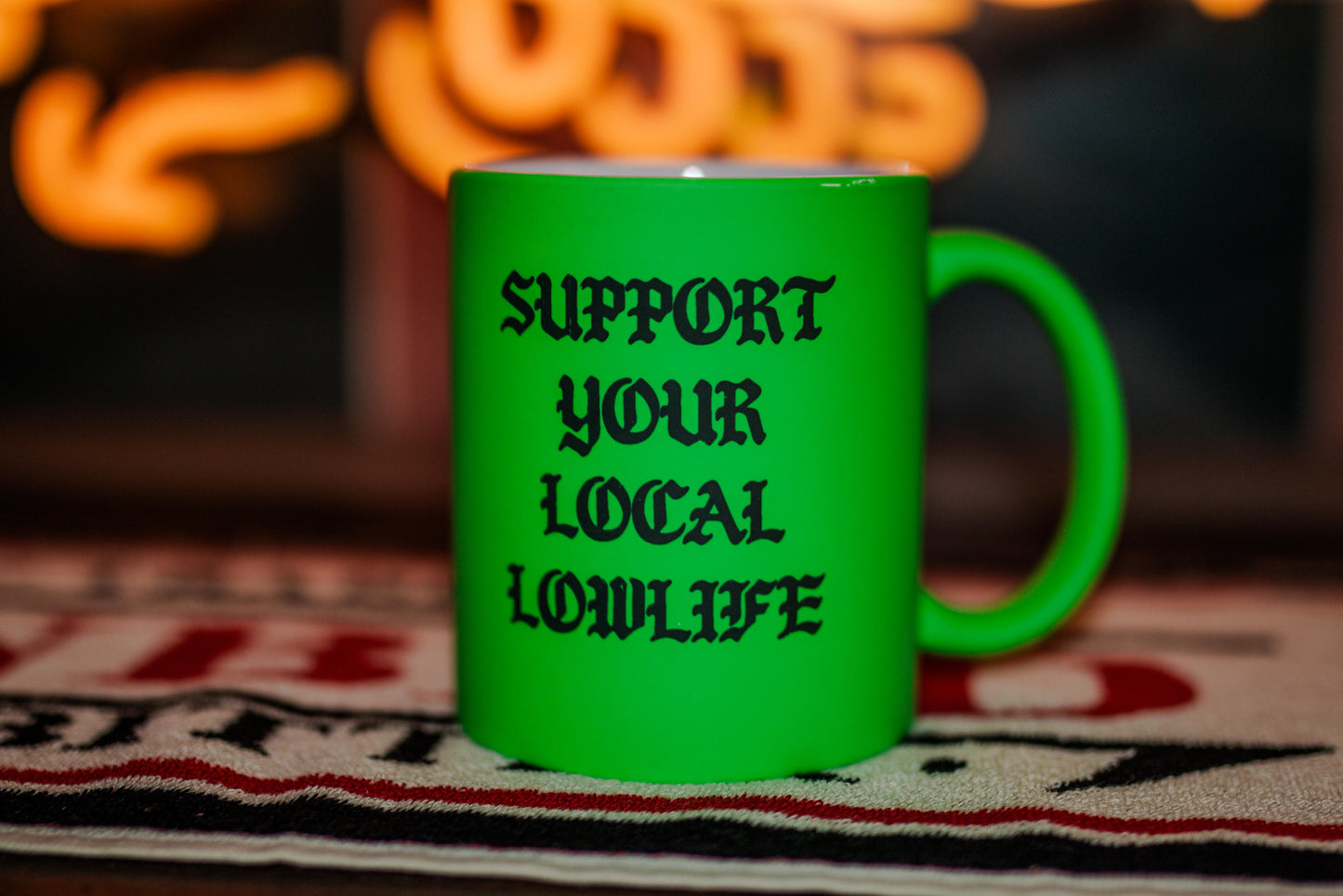 Support Your Local Lowlife Neon Mug